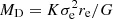 $ M_\mathrm{D}=K\sigma_\mathrm{e}^2 r_\mathrm{e}/G $