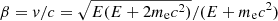$ \beta=\mathit{v}/c=\sqrt{E(E+2m_{\mathrm{e}}c^{2})}/(E+m_{\mathrm{e}}c^{2}) $