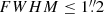 $ FWHM \le 1{{\overset{\prime\prime}{.}}}2 $