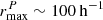 $ r_{{\rm{max}}}^P \sim 100\,{\mkern 1mu} {{\rm{h}}^{ - 1}} $