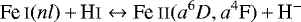 \[ \textrm{Fe}\,{\textsc{i}}(nl)\,{&#x002B;}\,\textrm{H}{\textsc{i}} \leftrightarrow {\textrm{Fe}}\,{\textsc{ii}}({a}^{6}{D}, {a}^{4}\textrm{F})\,{&#x002B;}\,\textrm{H}^- \]