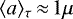 $\langle a \rangle_{\tau}\,{\approx}\,1 \mu$