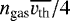 $n_{\textrm{gas}} \overline{v_{\textrm{th}}}/4$