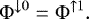 \begin{equation*} \Phi^{\downarrow 0}=\Phi^{\uparrow 1} .\end{equation*}