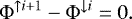 \begin{equation*} \Phi^{\uparrow i&#x002B;1} - \Phi^{\downarrow i} = 0 .\end{equation*}