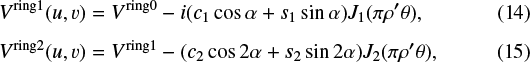 \begin{eqnarray*} V^{\mathrm{ring1}}(u,v) &=& V^{\mathrm{ring0}} -i (c_{\mathrm{1}} \cos\alpha &#x002B; s_{\mathrm{1}} \sin\alpha) J_{\mathrm{1}}(\pi\rho&#x0027;\theta), \\[5pt] V^{\mathrm{ring2}}(u,v) &=& V^{\mathrm{ring1}} - (c_{\mathrm{2}} \cos2\alpha &#x002B; s_{\mathrm{2}} \sin2\alpha) J_{\mathrm{2}}(\pi\rho&#x0027;\theta), \end{eqnarray*}