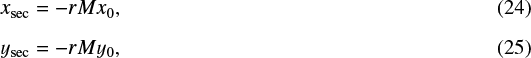 \begin{eqnarray*} x_{\mathrm{sec}} &=& -rM x_0, \\[5pt] y_{\mathrm{sec}} &=& -rM y_0, \end{eqnarray*}