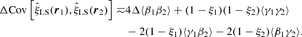 $$ \begin{aligned} \Delta \mathrm{Cov}\left[\hat{\xi }_{\rm LS}({\boldsymbol{r}}_1),\hat{\xi }_{\rm LS}({\boldsymbol{r}}_2)\right] \eqsim &4\Delta \langle \beta _1\beta _2\rangle + (1-\xi _1)(1-\xi _2)\langle \gamma _1\gamma _2\rangle \nonumber \\& - 2(1-\xi _1)\langle \gamma _1\beta _2\rangle - 2(1-\xi _2)\langle \beta _1\gamma _2\rangle . \end{aligned} $$