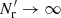 $ N^{\prime}_{\rm r}\rightarrow\infty $