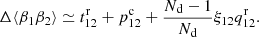 $$ \begin{aligned} \Delta \langle \beta _1\beta _2\rangle \simeq t^\mathrm{r}_{12} + p^\mathrm{c}_{12} + \frac{N_{\rm d}-1}{N_{\rm d}}\xi _{12}q^\mathrm{r}_{12}. \end{aligned} $$