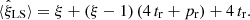 $$ \begin{aligned} \langle \hat{\xi }_{\rm LS}\rangle = \xi + \left(\xi -1\right)(4\,t_{\rm r}+p_{\rm r}) + 4\,t_{\rm r}. \end{aligned} $$