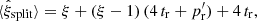 $$ \begin{aligned} \langle \hat{\xi }_\mathrm{split} \rangle = \xi + \left(\xi -1\right)(4\,t_{\rm r}+p^{\prime }_{\rm r}) + 4\,t_{\rm r} , \end{aligned} $$