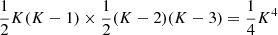 $ \frac{1}{2} K(K-1)\times\frac{1}{2}(K-2)(K-3) = \frac{1}{4} K^4 $