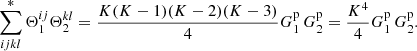 $$ \begin{aligned} \sum ^*_{ijkl} \Theta ^{ij}_1\Theta ^{kl}_2 = \frac{K(K-1)(K-2)(K-3)}{4}G^\mathrm{p}_1\,G^\mathrm{p}_2 = \frac{K^4}{4}G^\mathrm{p}_1\,G^\mathrm{p}_2. \end{aligned} $$