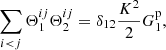 $$ \begin{aligned} \sum _{i<j}\Theta ^{ij}_1\Theta ^{ij}_2 = \delta _{12}\frac{K^2}{2}G^\mathrm{p}_1 , \end{aligned} $$