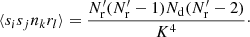 $$ \begin{aligned} \langle s_is_jn_kr_l\rangle = \frac{N^{\prime }_{\rm r}(N^{\prime }_{\rm r}-1)N_{\rm d}(N^{\prime }_{\rm r}-2)}{K^4}\cdot \end{aligned} $$