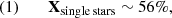 $$ \begin{aligned} \begin{array}{ll} (1)&\quad \mathbf X _{\rm single\, stars}\sim 56\%, \end{array} \end{aligned} $$