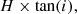 $$ \begin{aligned} H \times \tan ( i ), \end{aligned} $$