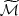 $ \widetilde{\mathcal{M}} $