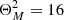 $ \Theta _M^2 = 16 $