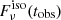 $ F_\nu ^{{\rm{iso}}}({t_{{\rm{obs}}}}) $