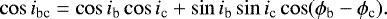 \begin{equation*} \cos i_{\textrm{bc}}= \cos i_{\textrm{b}} \cos i_{\textrm{c}} &#x002B; \sin i_{\textrm{b}} \sin i_{\textrm{c}} \cos (\phi_{\textrm{b}}-\phi_{\textrm{c}}) .\end{equation*}