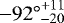 $-92^{\circ}\!\!\stackrel{&#x002B;11}{_{-20}}$