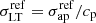 $ \sigma_{\mathrm{LT}}^{\mathrm{ref}}=\sigma_{\mathrm{ap}}^{\mathrm{ref}}/c_{\mathrm{p}} $