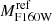 $ M^{\mathrm{ref}}_{\mathrm{F160W}} $