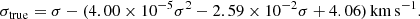 $$ \begin{aligned} \sigma _{\rm true} = \sigma -(4.00 \times 10^{-5}\sigma ^2 -2.59 \times 10^{-2}\sigma + 4.06)\,\mathrm{km\,s^{-1}}. \end{aligned} $$