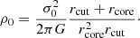 $$ \begin{aligned} \rho _0 = \frac{\sigma ^2_0}{2 \pi G} \frac{r_{\rm cut}+r_{\rm core}}{r_{\rm core}^2 r_{\rm cut}}\cdot \end{aligned} $$