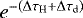 $e^{-\left(\Delta \tau_{\textrm{H}} &#x002B; \Delta \tau_{\textrm{d}}\right)}$