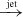 $ {\scriptscriptstyle\xrightarrow{\text{ jet}}} $