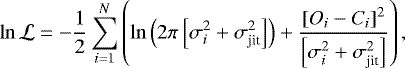 \begin{equation*}\ln \mathcal{L} = -\dfrac{1}{2} \sum\limits_{i=1}^{N} \left( \ln \left( 2 \pi \left[ \sigma_i^2 &#x002B; \sigma_{\text{jit}}^2 \right] \right) &#x002B; \dfrac{\left[ O_i-C_i \right]^2}{\left[ \sigma_i^2 &#x002B; \sigma_{\text{jit}}^2 \right]} \right),\end{equation*}