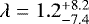 $\lambda = 1.2^{&#x002B;8.2}_{-7.4}$