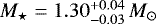 $M_{\star} = 1.30^{&#x002B;0.04}_{-0.03}\, M_{\odot}$