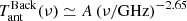 $$ \begin{aligned} T_{\rm ant}^\mathrm{Back} (\nu ) \simeq A \, (\nu /\mathrm{GHz})^{-2.65} \, \end{aligned} $$