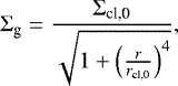 \begin{equation*} \Sigma_{\textrm{g}}=\frac{\Sigma_{\textrm{cl,0}}}{\sqrt{1&#x002B;\left(\frac{r}{r_{\textrm{cl,0}}}\right)^4}},\end{equation*}