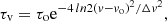 $$ \begin{aligned} \tau _{\rm v}=\tau _{\rm o} \mathrm{e}^{-4\,ln 2({ v}-{ v}_{\rm o})^2/\Delta { v}^2} , \end{aligned} $$