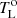 $ T_{\mathrm{L}}^{\mathrm{o}} $