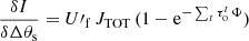 $$ \begin{aligned}&\frac{\delta I}{\delta \Delta \theta _{\rm s}} = U\prime _{\rm f}\, J_{\rm TOT}\, (1-\mathrm{e}^{-\sum _t \tau _{\rm o}^t\,\Phi }) \end{aligned} $$