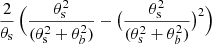 $ \frac{2}{\theta_{\mathrm{s}}}\,\Bigl( \frac{\theta_{\mathrm{s}}^2}{(\theta_{\mathrm{s}}^2+\theta_b^2)}-\bigl(\frac{\theta_{\mathrm{s}}^2}{(\theta_{\mathrm{s}}^2+\theta_b^2)}\bigr)^2\Bigr) $