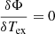 $$ \begin{aligned}&\frac{\delta \Phi }{\delta T_{\rm ex}} = 0 \end{aligned} $$