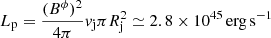 $ L_{\mathrm{p}} = \frac{(B^{\phi})^2}{4\pi} \mathit{v}_{\mathrm{j}} \pi R_{\mathrm{j}}^2 \simeq 2.8\times10^{45}\,\mathrm{erg\,s^{-1}} $