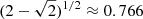 $ (2 - \sqrt2)^{1/2} \approx 0.766 $