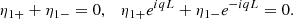 $$ \begin{aligned} \eta _{1+} + \eta _{1-} = 0, \quad \eta _{1+}e^{iqL} + \eta _{1-}e^{-iqL} = 0. \end{aligned} $$