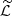 $ \widetilde{\cal L} $