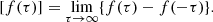 $$ \begin{aligned} {[}f(\tau ){]} = \lim _{\tau \rightarrow \infty }\{f(\tau ) - f(-\tau )\}. \end{aligned} $$