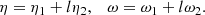 $$ \begin{aligned} \eta = \eta _1 + l\eta _2, \quad \omega = \omega _1 + l\omega _2. \end{aligned} $$
