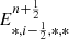 $ E^{n+\frac{1}{2}}_{*,i-\frac{1}{2},*,*} $